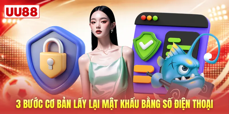 3 bước cơ bản lấy lại mật khẩu bằng số điện thoại