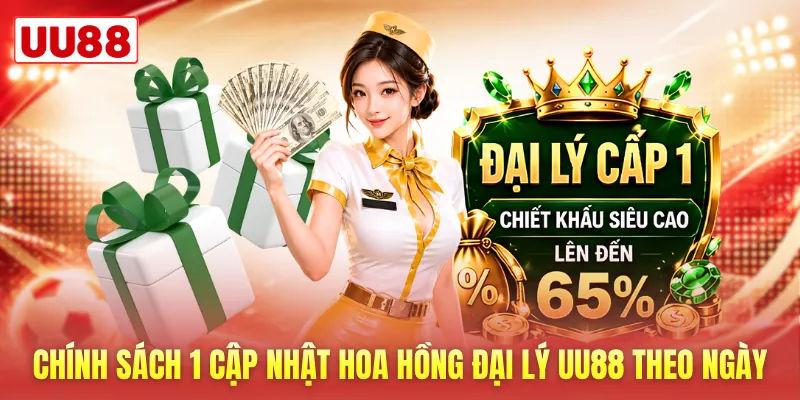 Chính sách 1 cập nhật hoa hồng đại lý UU88 theo ngày