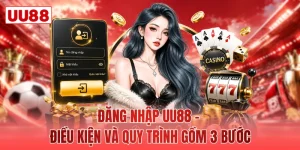 Đăng Nhập UU88 - Điều Kiện Và Quy Trình Gồm 3 Bước