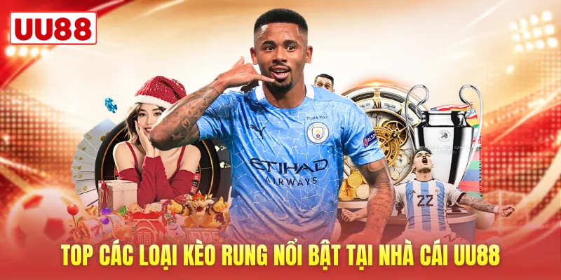 Top các loại kèo rung nổi bật tại nhà cái UU88